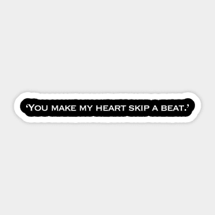 Valentines quote ‘You make my heart skip a beat.’ Sticker